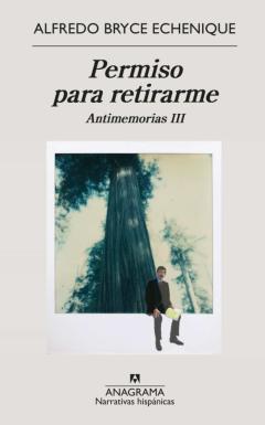 Permiso Para Retirarme: Antimemorias Iii