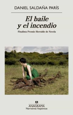 Libro, Audiolibro El Baile Y El Incendio (Finalista Premio Herralde 2021) El Baile Y El Incendio (Finalista Premio Herralde 2021)