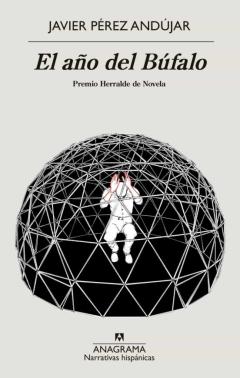 Libro, Audiolibro El Año Del Bufalo (Premio Herralde 2021) El Año Del Bufalo (Premio Herralde 2021)