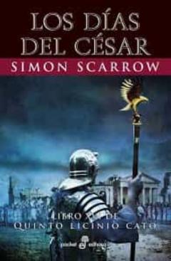Los Días Del Cesar (Libro Xvi De Quinto Licinio Cato)