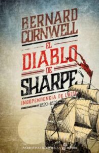 El Diablo De Sharpe (Serie Sharpe 24): Richard Sharpe Y El Empera Dor. Independencia De Chile 1820-21