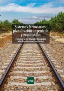 Sistemas Ferroviarios: Planificación, Ingeniería Y Explotación