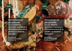 Guinea Ecuatorial (Des)Conocida. (Lo Que Sabemos, Ignoramos, Inventamos Y Deformamos Acerca De Su Pasado Y Su Presente)