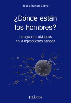 ¿Donde Estan Los Hombres? Los Grandes Olvidados De La Reproduccion Asistida