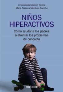 Niños Hiperactivos: Como Ayudar A Los Padres A Afrontrar Los Problemas De Conducta