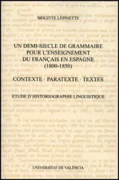 Un Demi-Siecle De Grammaire Pour L Enseignement Du Français En Es Pagne (1800-185