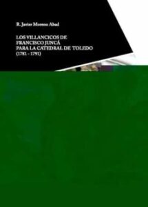 Los Villancicos De Francisco Juncá Para La Catedral De Toledo (17 81-1791)