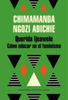 Libro, Audiolibro Querida Ijeawele. Cómo Educar En El Feminismo Querida Ijeawele. Cómo Educar En El Feminismo