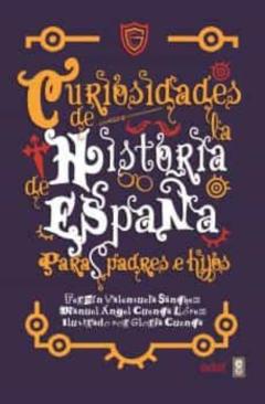 Curiosidades De La Historia De España Para Padres E Hijos