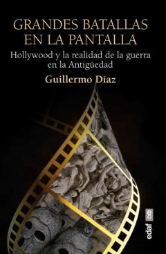 Libro, Audiolibro Grandes Batallas En La Pantalla. Hollywood Y La Realidad De La Guerra En La Antigüedad Grandes Batallas En La Pantalla. Hollywood Y La Realidad De La Guerra En La Antigüedad