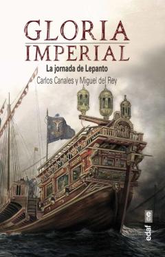 Gloria Imperial. La Jornada De Lepanto