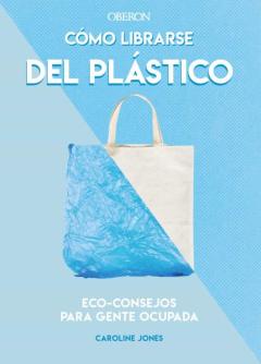 Como Librarse Del Plastico