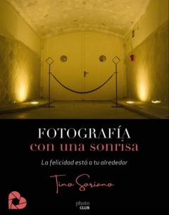 Libro, Audiolibro Fotografía Con Una Sonrisa. La Felicidad Está A Tu Alrededor Fotografía Con Una Sonrisa. La Felicidad Está A Tu Alrededor