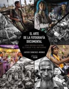El Arte De La Fotografia Documental: Una Odisea Entre El Cielo Y El Infierno (Phoclub)