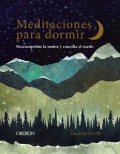 Meditaciones Para Dormir. Descomprime La Mente Y Concilia El Sueñ O