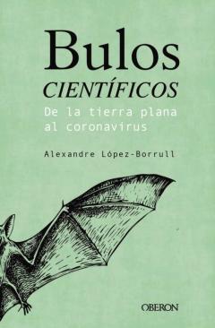 Libro, Audiolibro Bulos Científicos: De La Tierra Plana Al Coronavirus Bulos Científicos: De La Tierra Plana Al Coronavirus