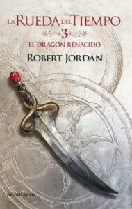 El Dragón Renacido (La Rueda Del Tiempo Nº 3)