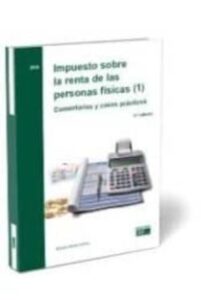 Impuesto Sobre La Renta De Las Personas Físicas 2019. Comentarios Y Casos Practicos