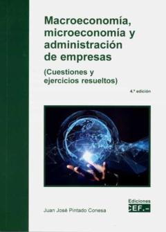 Macroeconomía, Microeconomía Y Administración De Empresas (Cuesti Ones Y Ejercicios Resueltos)