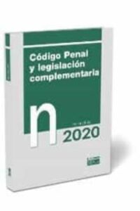 Codigo Penal Y Legislacion Complementaria. Normativa 2020