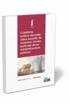 Cuestiones Jurídico-Laborales Sobre Sucesión De Contratas: El Caso Particular De Las Administraciones Públicas