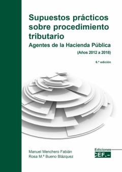 Supuestos Prácticos Sobre Procedimiento Tributario. Agentes De La Hacienda Pública (Años 2013 A 2019)