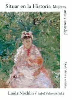 Libro, Audiolibro Situar En La Historia. Mujeres, Arte Y Sociedad Situar En La Historia. Mujeres, Arte Y Sociedad