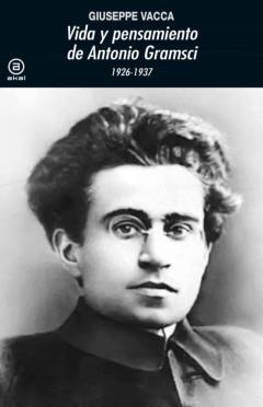Vida Y Pensamiento De Antonio Gramsci 1926-1937