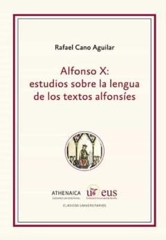 Alfonso X: Estudios Sobre La Lengua De Los Textos Alfonsíes