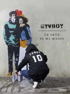 Libro, Audiolibro Tvboy: La Calle Es Mi Museo Tvboy: La Calle Es Mi Museo