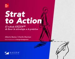 Strat To Action: El Metodo Kaizen De Llevar La Estrategia A La Practica