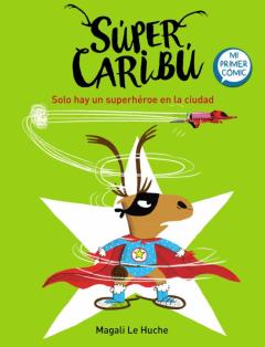 Solo Hay Un Superheroe En La Ciudad (Super Caribu 2)