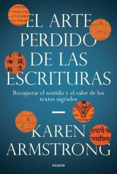 El Arte Perdido De Las Escrituras: Recupear El Sentido Y El Valor De Los Textos Sagrados