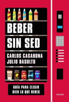 Beber Sin Sed: Guia Para Elegir Bien Lo Que Bebes