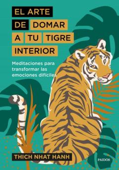 El Arte De Domar A Tu Tigre Interior: Meditaciones Para Las Emociones Dificiles