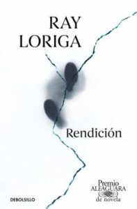 Rendición (Premio Alfaguara De Novela 2017)