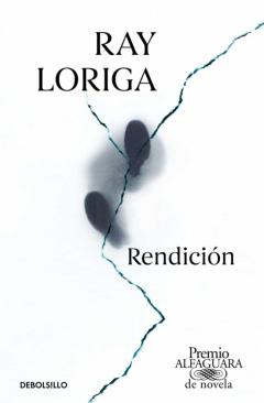 Rendición (Premio Alfaguara De Novela 2017)