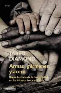 Armas, Germenes Y Acero. Breve Historia De La Humanidad En Los Úl Timos Trece Mil Años