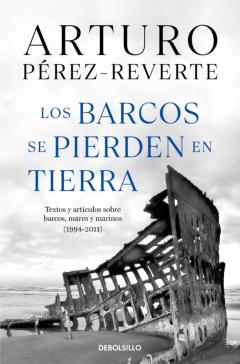 Libro, Audiolibro Los Barcos Se Pierden En Tierra: Textos Y Articulos Sobre Barcos, Mares Y Marinos (1994-2011) Los Barcos Se Pierden En Tierra: Textos Y Articulos Sobre Barcos, Mares Y Marinos (1994-2011)