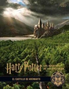 Harry Potter: Los Archivos De Las Películas 6. El Castillo De Hogwarts