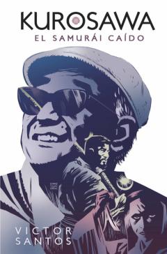 Kurosawa: El Samurai Caido