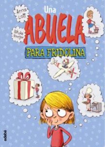 Una Abuela Para Fridolina