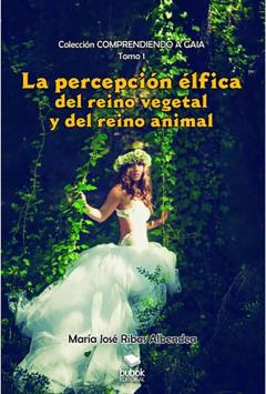 Libro, Audiolibro La Percepcion Elfica Del Reino Vegetal Y Del Reino Animal La Percepcion Elfica Del Reino Vegetal Y Del Reino Animal