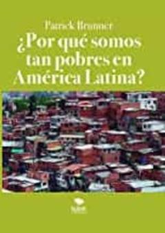 Por Que Somos Tan Pobres En America Latina En Formato Ebook Y Audiolibro