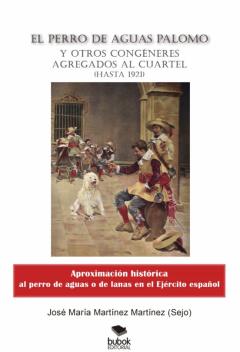 Libro, Audiolibro El Perro De Aguas Palomo Y Otros Congeneres Agregados Al Cuartel El Perro De Aguas Palomo Y Otros Congeneres Agregados Al Cuartel