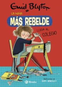 Enid Blyton 1 : La Niña Más Rebelde Llega Al Colegio