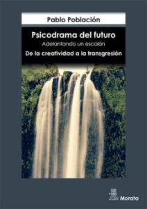 Psicodrama Del Futuro. Adelantando Un Escalón. De La Creatividad A La Transgresión