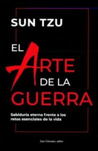 El Arte De La Guerra: Sabiduria Eterna Frente A Los Retos Esenciales De La Vida