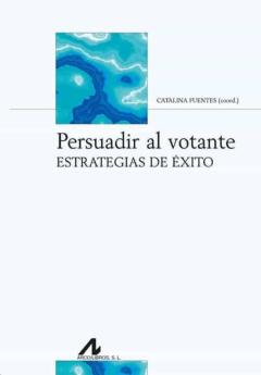 Libro, Audiolibro Persuadir Al Votante. Estrategias De Éxito Persuadir Al Votante. Estrategias De Éxito