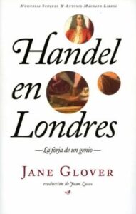Handel En Londres. La Forja De Un Genio